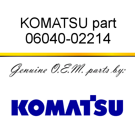 KOMATSU part 06040-02214