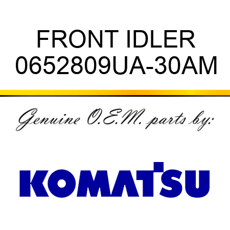 FRONT IDLER 0652809UA-30AM