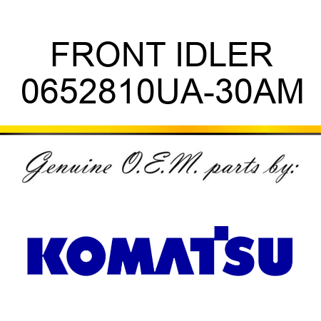 FRONT IDLER 0652810UA-30AM