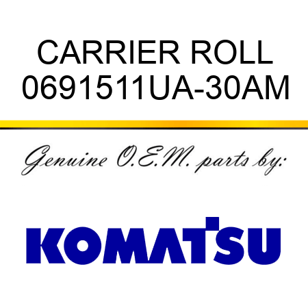 CARRIER ROLL 0691511UA-30AM