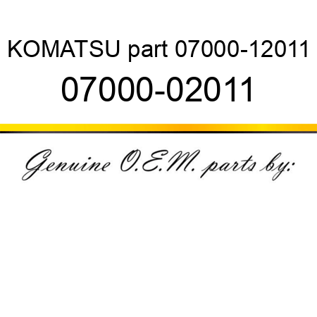KOMATSU part 07000-12011 07000-02011