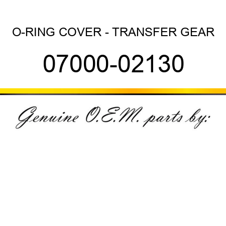 O-RING, COVER - TRANSFER GEAR 07000-02130