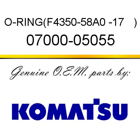 O-RING,(F4350-58A0 -17   ) 07000-05055