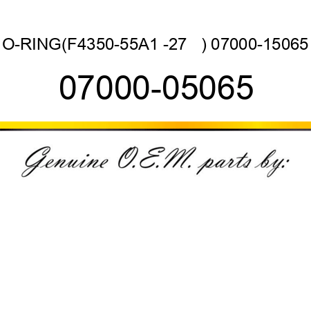 O-RING,(F4350-55A1 -27   ) 07000-15065 07000-05065