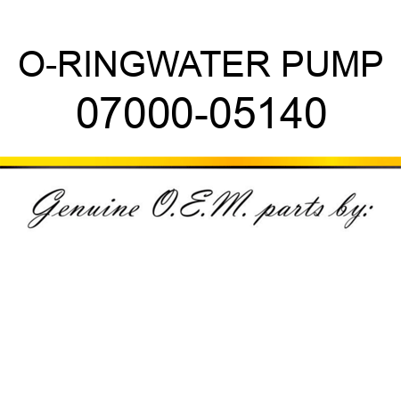 O-RING,WATER PUMP 07000-05140