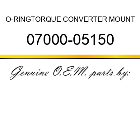 O-RING,TORQUE CONVERTER MOUNT 07000-05150