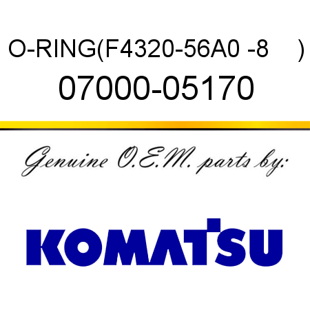 O-RING,(F4320-56A0 -8    ) 07000-05170