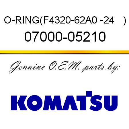 O-RING,(F4320-62A0 -24   ) 07000-05210