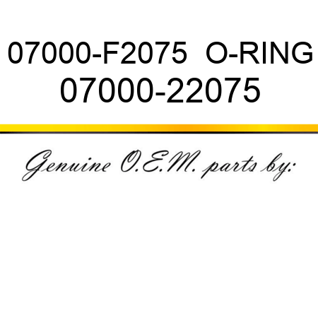 07000-F2075  O-RING 07000-22075