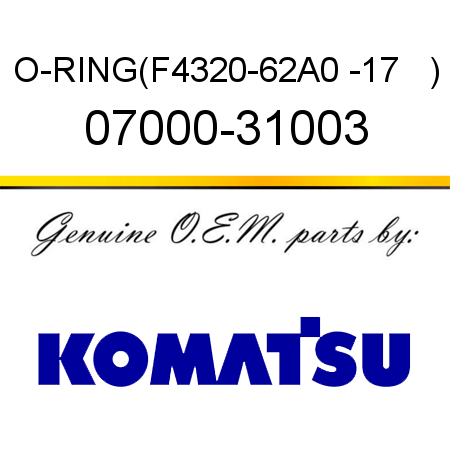 O-RING,(F4320-62A0 -17   ) 07000-31003