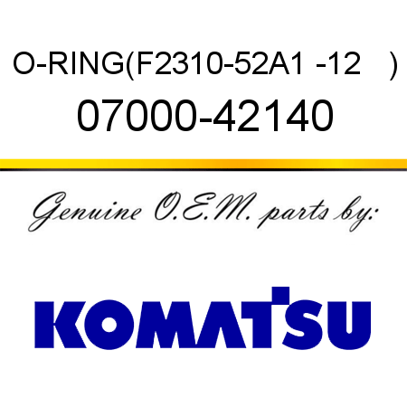O-RING,(F2310-52A1 -12   ) 07000-42140