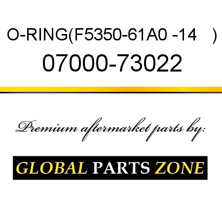 O-RING,(F5350-61A0 -14   ) 07000-73022