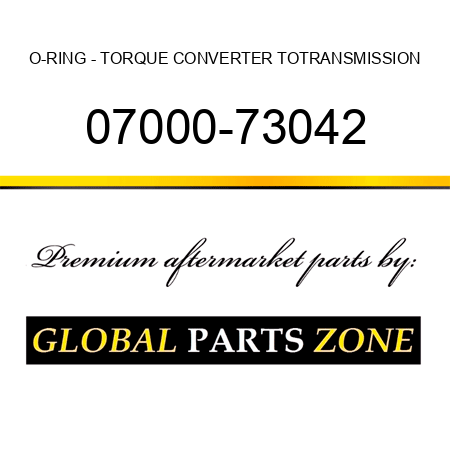 O-RING - TORQUE CONVERTER TOTRANSMISSION 07000-73042