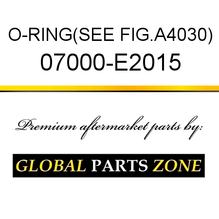 O-RING,(SEE FIG.A4030) 07000-E2015