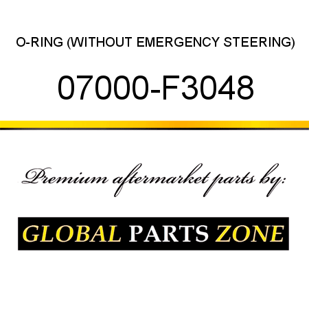 O-RING, (WITHOUT EMERGENCY STEERING) 07000-F3048