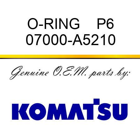 O-RING    P6 07000-A5210