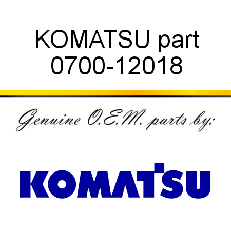 KOMATSU part 0700-12018