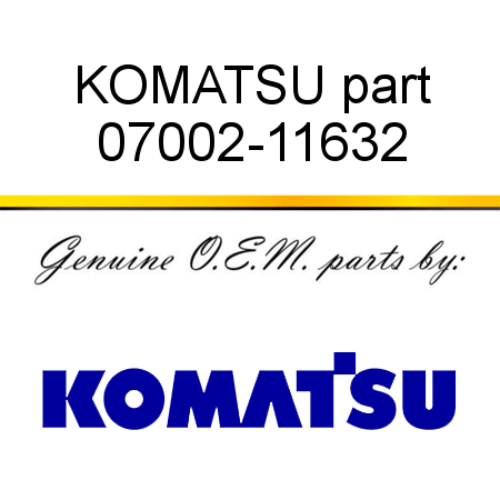 KOMATSU part 07002-11632