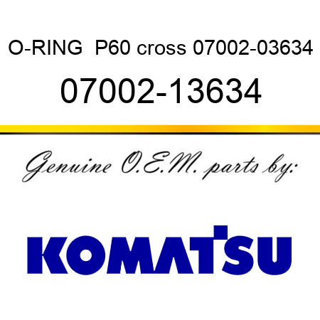 O-RING  P60 cross 07002-03634 07002-13634