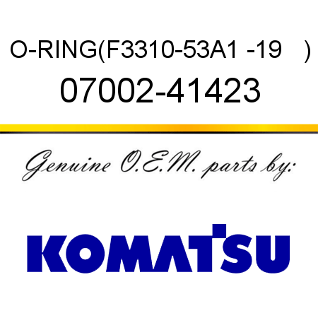 O-RING,(F3310-53A1 -19   ) 07002-41423