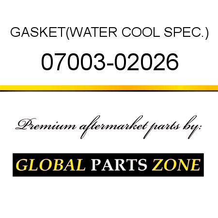 GASKET,(WATER COOL SPEC.) 07003-02026