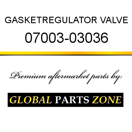 GASKET,REGULATOR VALVE 07003-03036