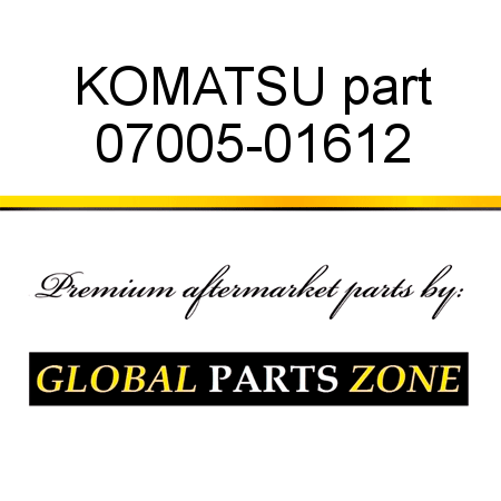 KOMATSU part 07005-01612