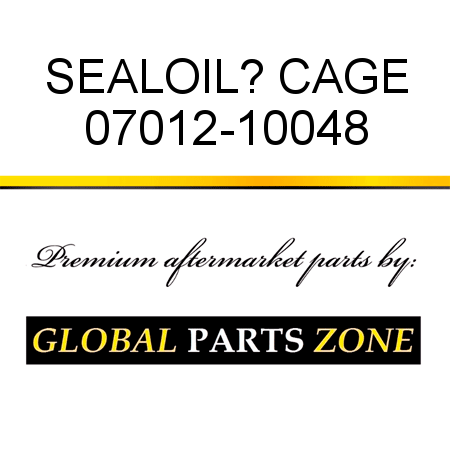SEAL,OIL? CAGE 07012-10048