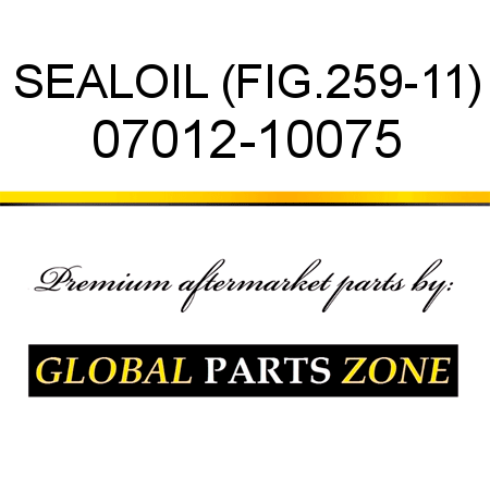 SEAL,OIL (FIG.259-11) 07012-10075