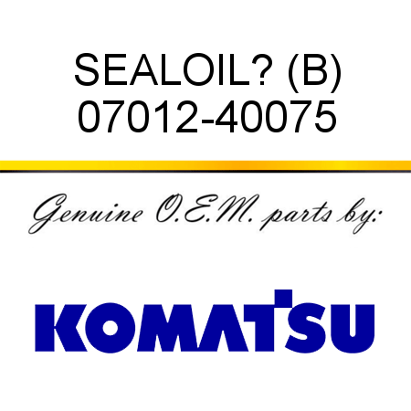 SEAL,OIL? (B) 07012-40075