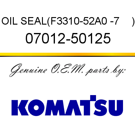OIL SEAL,(F3310-52A0 -7    ) 07012-50125