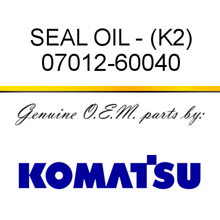 SEAL, OIL - (K2) 07012-60040