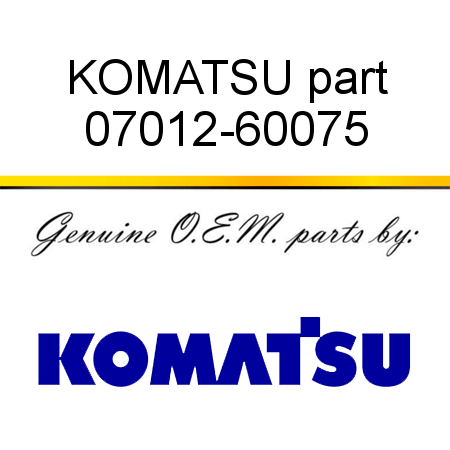 KOMATSU part 07012-60075