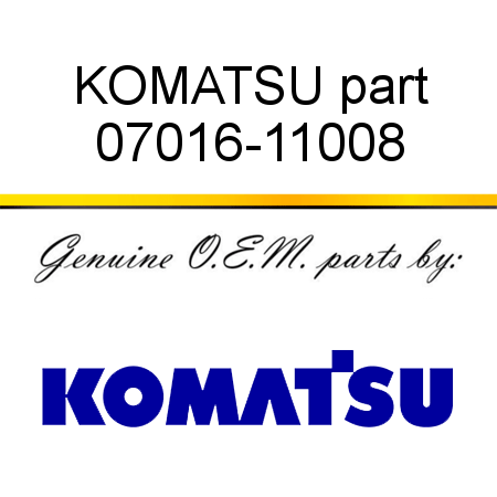 KOMATSU part 07016-11008