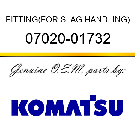 FITTING,(FOR SLAG HANDLING) 07020-01732
