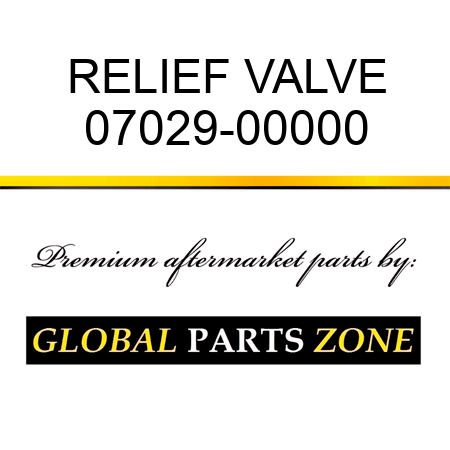 RELIEF VALVE 07029-00000