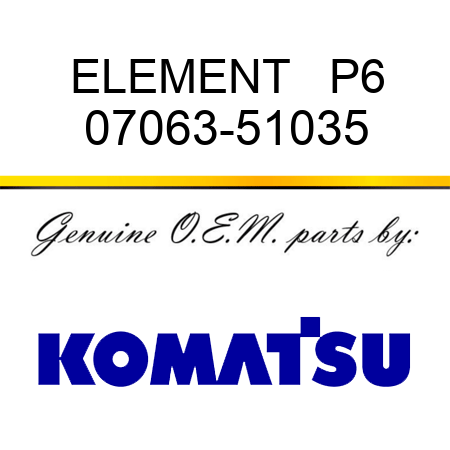 ELEMENT   P6 07063-51035
