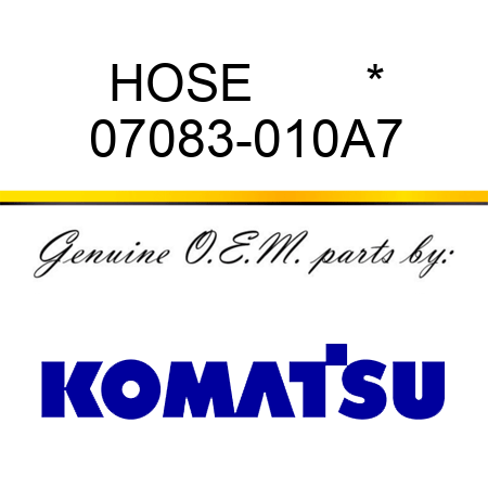 HOSE        * 07083-010A7