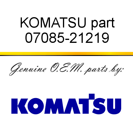 KOMATSU part 07085-21219