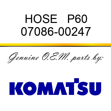 HOSE   P60 07086-00247