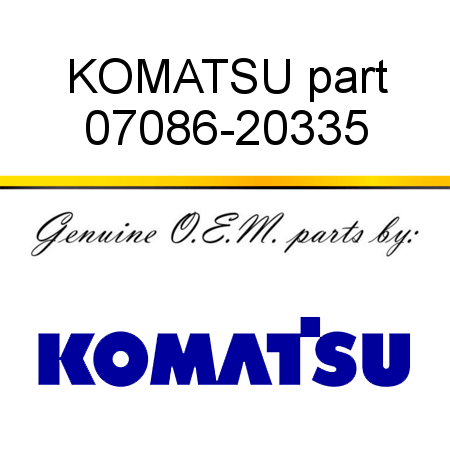 KOMATSU part 07086-20335