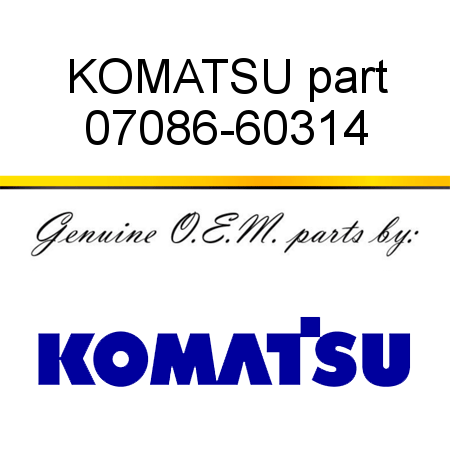 KOMATSU part 07086-60314