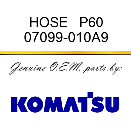 HOSE   P60 07099-010A9