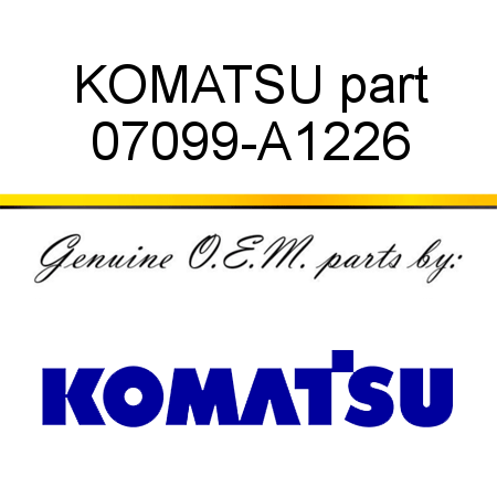 KOMATSU part 07099-A1226