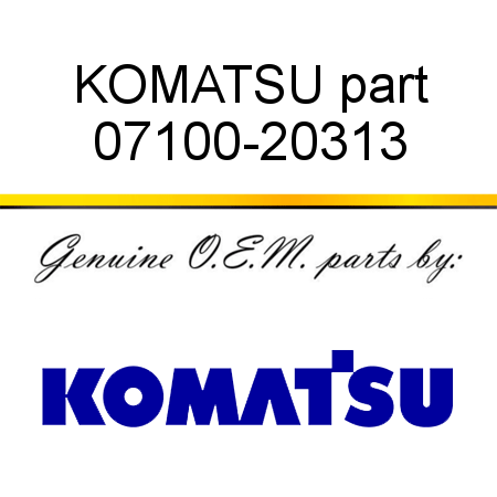 KOMATSU part 07100-20313