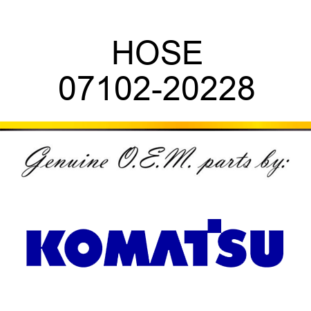 HOSE 07102-20228