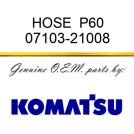 HOSE  P60 07103-21008