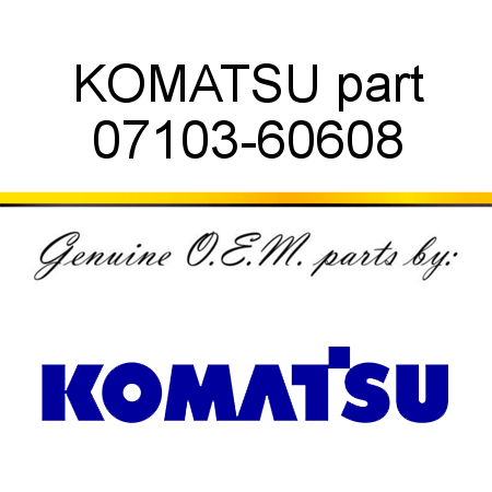 KOMATSU part 07103-60608