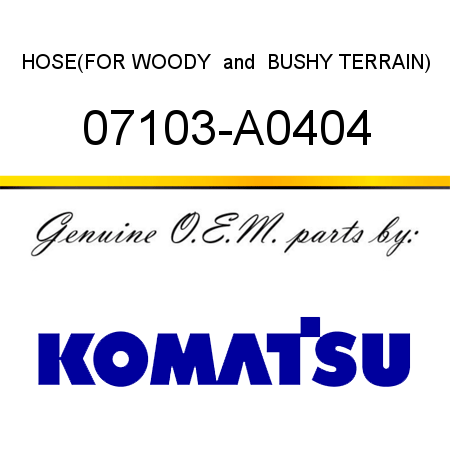HOSE,(FOR WOODY & BUSHY TERRAIN) 07103-A0404