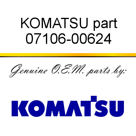 KOMATSU part 07106-00624